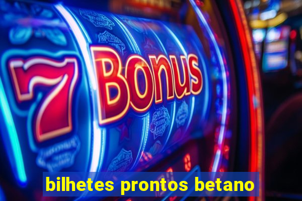 bilhetes prontos betano